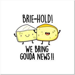 Brie-hold We Bring Gouda News Cute Cheese Pun Posters and Art